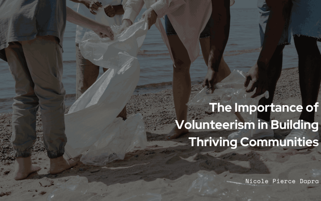 The Importance of Volunteerism in Building Thriving Communities
